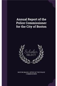 Annual Report of the Police Commissioner for the City of Boston