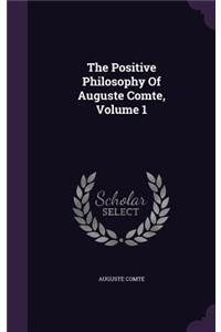 The Positive Philosophy of Auguste Comte, Volume 1