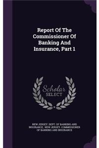 Report Of The Commissioner Of Banking And Insurance, Part 1