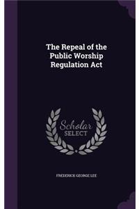 The Repeal of the Public Worship Regulation ACT
