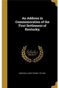 An Address in Commemoration of the First Settlement of Kentucky;