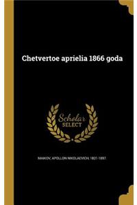 Chetvertoe Aprielia 1866 Goda