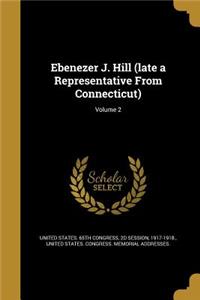 Ebenezer J. Hill (late a Representative From Connecticut); Volume 2