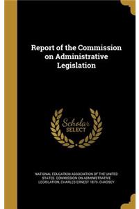 Report of the Commission on Administrative Legislation