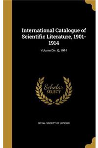 International Catalogue of Scientific Literature, 1901-1914; Volume Div. Q, 1914