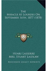 The Miracle at Lourdes on September 16th, 1877