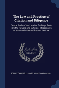 Law and Practice of Citation and Diligence: On the Basis of the Late Mr. Darling's Book: On the Powers and Duties of Messengers at Arms and Other Officers of the Law