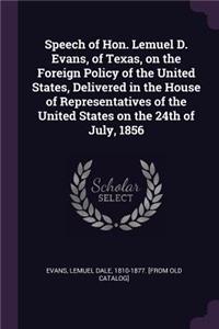 Speech of Hon. Lemuel D. Evans, of Texas, on the Foreign Policy of the United States, Delivered in the House of Representatives of the United States on the 24th of July, 1856