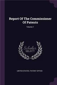 Report Of The Commissioner Of Patents; Volume 1