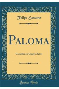 Paloma: Comedia En Cuatro Actos (Classic Reprint)
