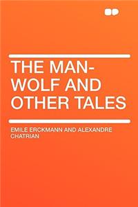 The Man-Wolf and Other Tales