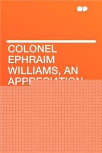Colonel Ephraim Williams, an Appreciation
