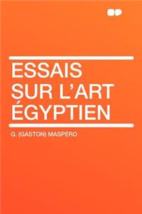 Essais Sur l'Art ï¿½gyptien