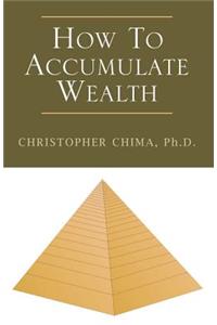 How to Accumulate Wealth
