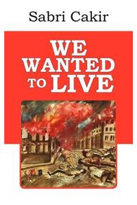 We Wanted to Live
