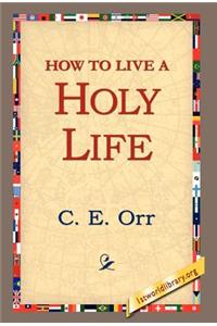 How to Live a Holy Life