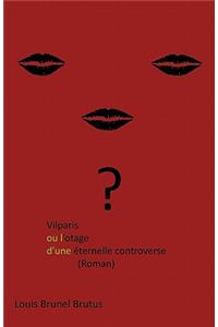 Vilparis Ou L'Otage D'Une Eternelle Controverse