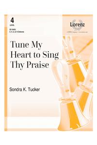 Tune My Heart to Sing Thy Praise