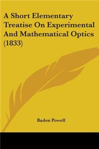 Short Elementary Treatise On Experimental And Mathematical Optics (1833)