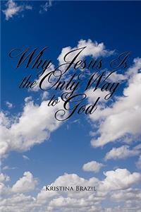 Why Jesus Is the Only Way to God