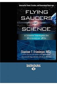 Flying Saucers and Science: A Scientist Investigates the Mysteries of UFOs: Interstellar Travel, Crashes, and Government Cover-Ups (Easyread Large