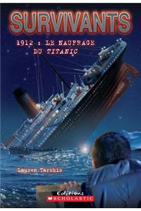 Survivants: 1912: Le Naufrage Du Titanic