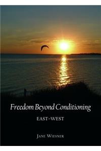 Freedom Beyond Conditioning: East-West
