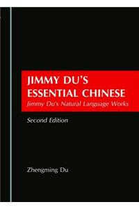Jimmy Duâ (Tm)S Essential Chinese: Jimmy Duâ (Tm)S Natural Language Works Second Edition