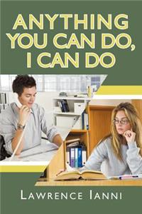 Anything You Can Do, I Can Do
