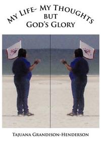 My Life- My Thoughts But Gods Glory