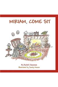 Miriam, Come Sit