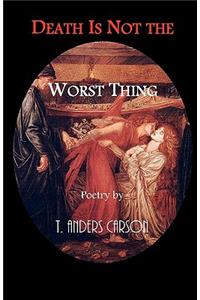 Death Is Not the Worst Thing