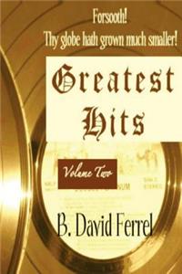 Forsooth! Thy Globe Hath Grown Much Smaller!: Greatest Hits, Volume Two
