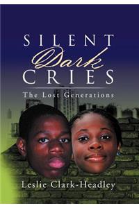 Silent Dark Cries..................