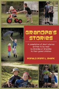 Grandpa's Stories: A Compilation of Short Stories Written to Be Read by Grandpa or Grandma to Their Grand Children