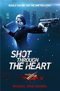 Shot Through The Heart