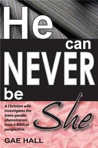 He can never be she