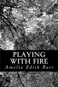 Playing With Fire