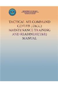 Tactical Air Command Center (TACC) Maintenance Training And Readiness (T&R) Manual