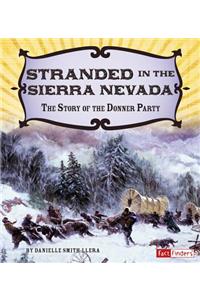 Adventures on the American Frontier Stranded in the Sierra Nevada the Story of the Donner Party