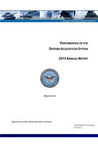 Performance of the Defense Acquisition System - 2013 Annual Report - 28 June 2013