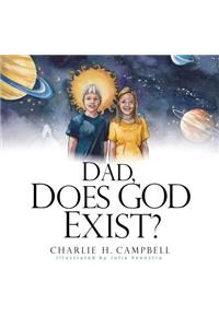 Dad, Does God Exist?