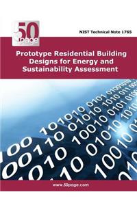 Prototype Residential Building Designs for Energy and Sustainability Assessment