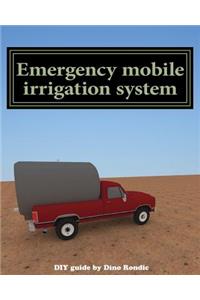 Emergency mobile irrigation system