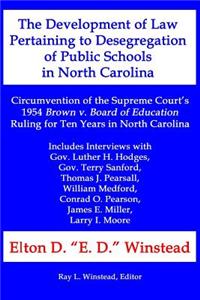 The Development of Law Pertaining to Desegregation of Public Schools in North Carolina: Circumvention of the Supreme Court's 1954 Brown V. Board of Ed