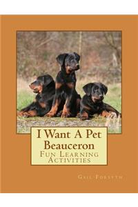 I Want A Pet Beauceron