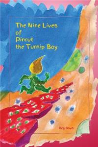 Nine Lives of Pinrut the Turnip Boy