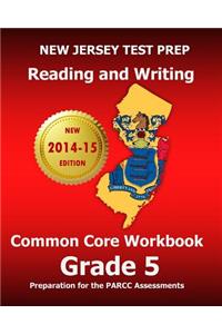 New Jersey Test Prep Reading and Writing Common Core Workbook Grade 5: Preparation for the Parcc Assessments