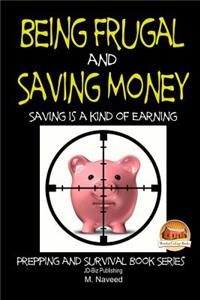 Being Frugal and Saving Money - Saving is a kind of Earning