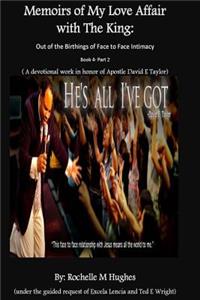 Memoirs of My Love Affair with the King: Out of the Birthings of Face to Face Intimacy